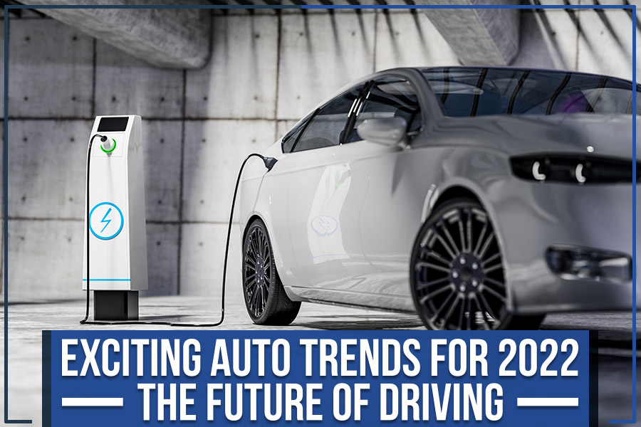 Exciting Auto Trends For 2022: The Future Of Driving