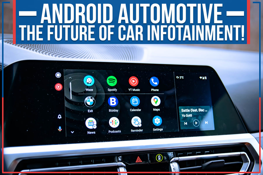 Android Automotive: The Future Of Car Infotainment!