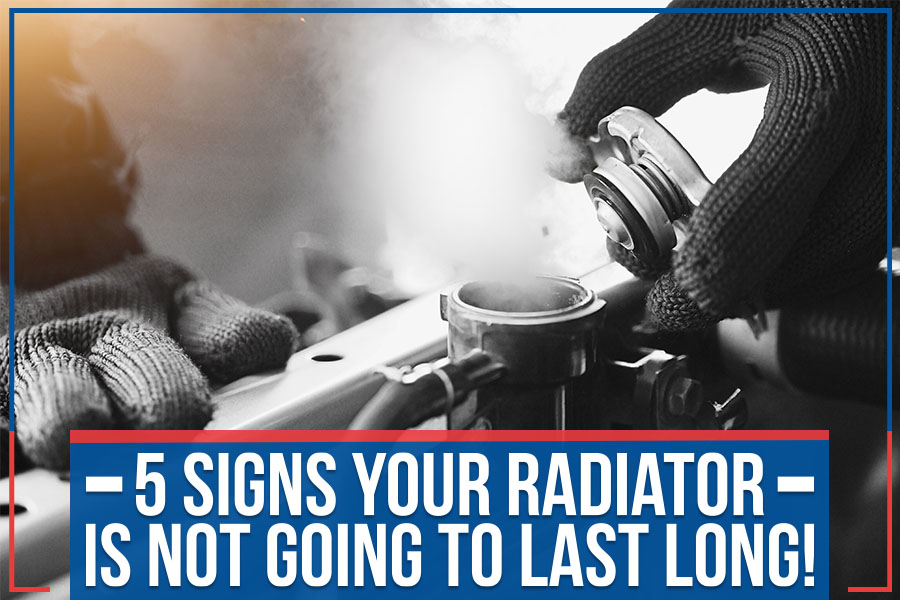 5 Signs Your Radiator Is Not Going To Last Long!