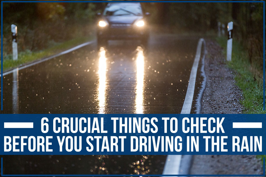 6 Crucial Things To Check Before You Start Driving In The Rain
