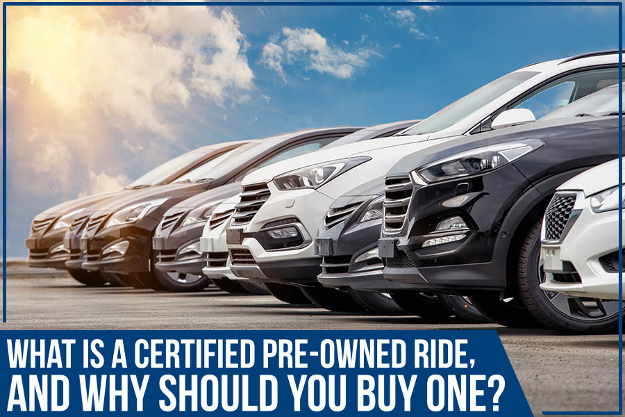 What Is A Certified Pre-Owned Ride, And Why Should You Buy One?