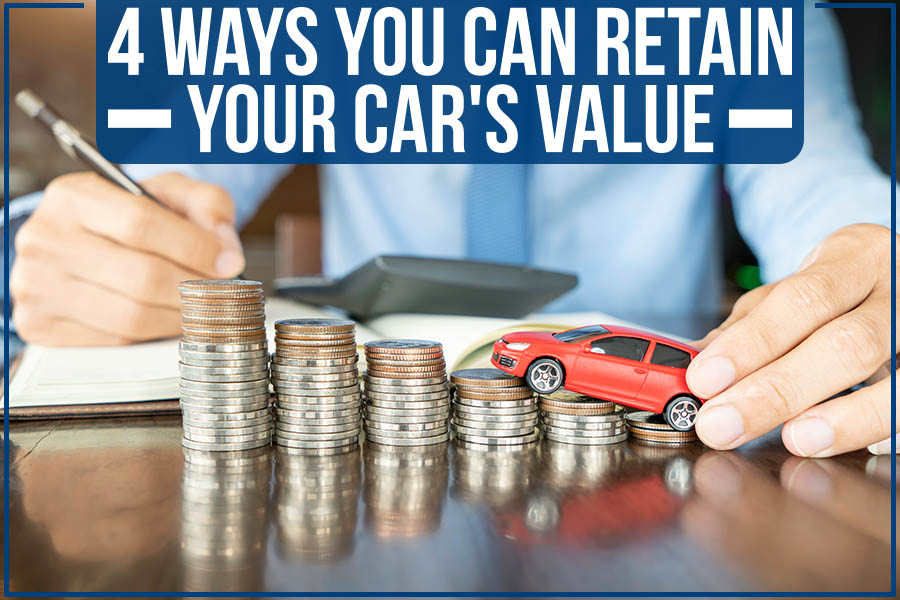 4 Ways You Can Retain Your Car's Value